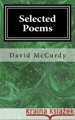 Selected Poems David W. McCurdy 9781519341495 Createspace Independent Publishing Platform