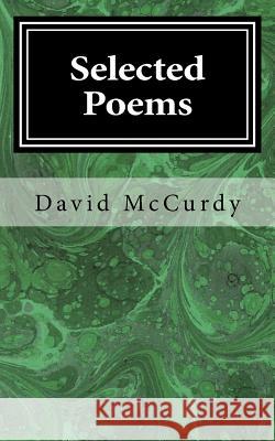 Selected Poems David W. McCurdy 9781519341495