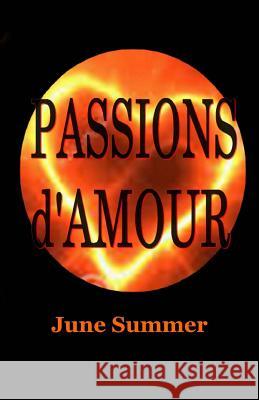 Passions d'Amour June Summer 9781519346414 Createspace Independent Publishing Platform