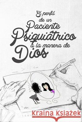 El Perfil de un Paciente Psiquiatrico a la Manera de Dios Martinez, Lenys Mireya 9781519347183 Createspace Independent Publishing Platform