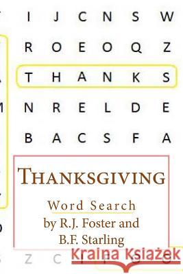 Thanksgiving: Word Search R. J. Foster B. F. Starling 9781519347954 Createspace