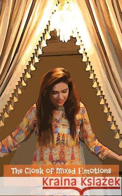 The Cloak of Mixed Emotions Xmma Memon 9781519348876 Createspace