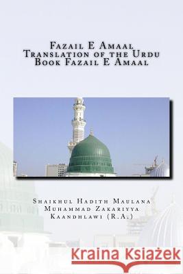 Fazail E Amaal - Translation of the Urdu Book Fazail E Amaal: All Parts in One Book MR Shaikhul Hadith Zakariyy 9781519349156 Createspace