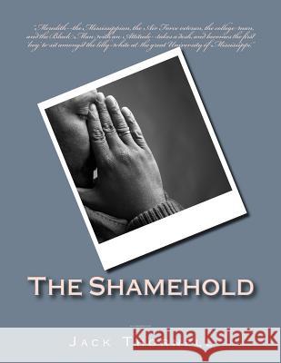 The Shamehold: With Makesense Mr Jack R. Thornell 9781519350299 Createspace Independent Publishing Platform