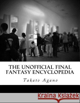 The Unofficial Final Fantasy Encyclopedia Takato Agano 9781519350350 Createspace