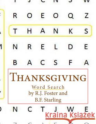 Thanksgiving: Word Search R. J. Foster B. F. Starling 9781519351159 Createspace