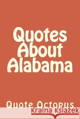 Quotes About Alabama Octopus, Quote 9781519352194 Createspace Independent Publishing Platform
