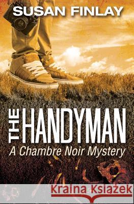 The Handyman: A Chambre Noir Mystery Susan Finlay 9781519352316