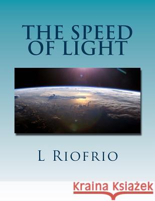 The Speed of Light 2nd Ed L. Riofrio 9781519352385 Createspace Independent Publishing Platform