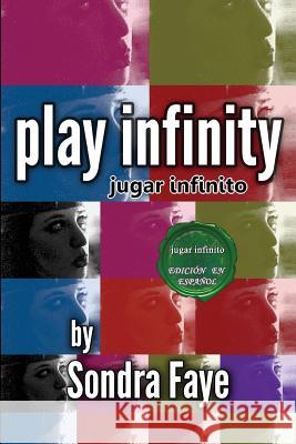 jugar infinito (play infinity) (Spanish Edition) Faye, Sondra 9781519352644 Createspace Independent Publishing Platform