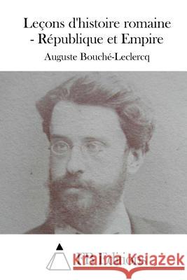 Leçons d'histoire romaine - République et Empire Fb Editions 9781519353696 Createspace