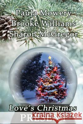 Love's Christmas Present Paula Mowery 9781519354204 Createspace