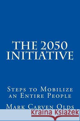 The 2050 Initiative Mark Carven Old 9781519354570 Createspace Independent Publishing Platform