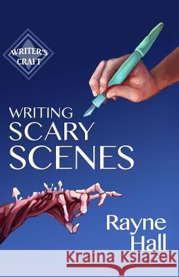 Writing Scary Scenes: Professional Techniques for Thrillers, Horror and Other Exciting Fiction Rayne Hall 9781519356093