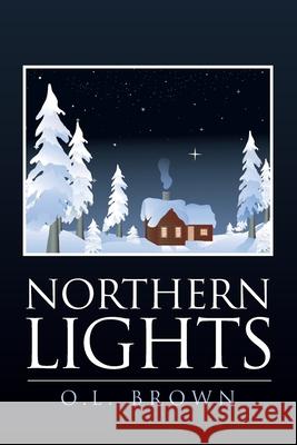 Northern Lights O. L. Brown 9781519356703 Createspace Independent Publishing Platform