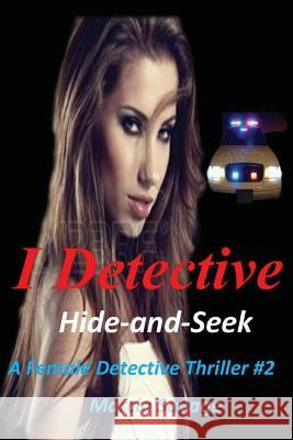 I Detective: Hide-and-Seek Marcia, Marcia 9781519356833 Createspace