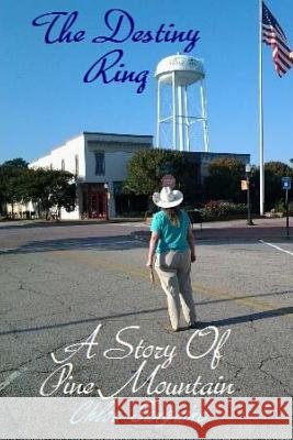 The Destiny Ring: A Story of Pine Mountain Chloe Sanguine 9781519358189