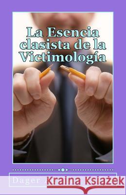 La Esencia clasista de la Victimologia Honoris Europa, Proyecto Ediciones 9781519358776 Createspace Independent Publishing Platform