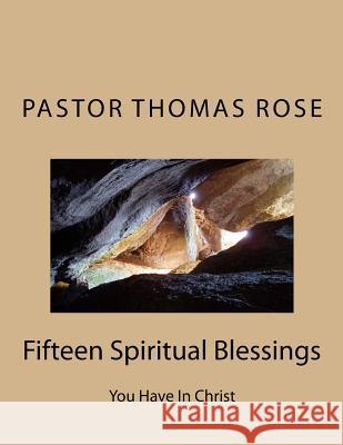 Fifteen Spiritual Blessings: You Have In Christ Dickinson, Alan Dale 9781519359629 Createspace Independent Publishing Platform