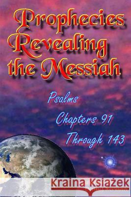 Prophecies Revealing the Messiah: Psalms Chapters 91 Through 143 Dennis Herman 9781519359643 Createspace