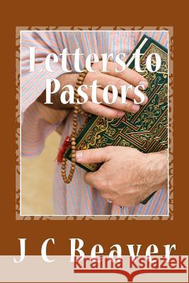 Letters to Pastors: Thus Saith the Lord J. C. Beaver 9781519359803 Createspace Independent Publishing Platform