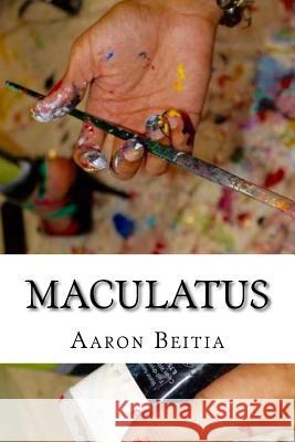 Maculatus Aaron Beitia 9781519359971 Createspace Independent Publishing Platform