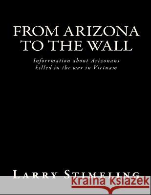 From Arizona to the Wall Larry Stimeling 9781519360168 Createspace Independent Publishing Platform