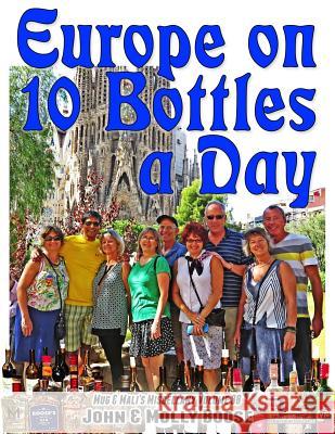 Europe on 10 Bottles a Day: Mug & Mali's Miscellany Volume 38 John H. Boose Molly L. Boose 9781519360366