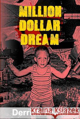 Million Dollar Dream Derrick Felder 9781519360465 Createspace Independent Publishing Platform