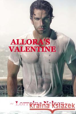 Allora's Valentine Lorraine Nelson 9781519360809 Createspace