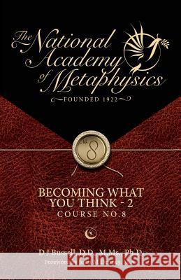 Becoming What You Think - 2 D. J. Bussel John Denne Rick Bennette 9781519361424 Createspace Independent Publishing Platform