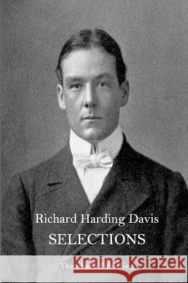 SELECTIONS Richard Harding Davis Davis, Richard Harding 9781519362285