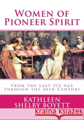 Women of Pioneer Spirit Kathleen Shelby Boyett 9781519362643 Createspace Independent Publishing Platform