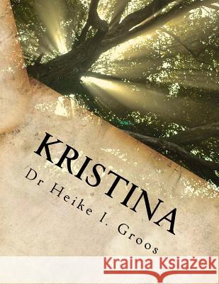 Kristina: Tomorrow is the beginning of hundred new days Groos, Heike I. 9781519365149 Createspace