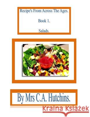 Recipe's From Across The Ages. Hutchins, C. a. 9781519365170 Createspace