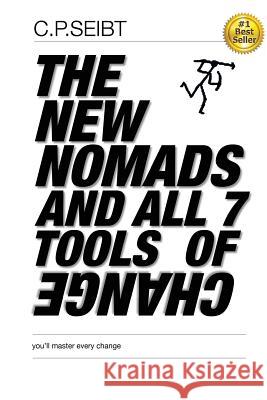 b/w THE NEW NOMADS AND ALL 7 TOOLS OF CHANGE Seibt, C. P. 9781519365842