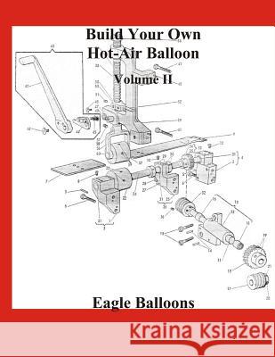 Build Your Own Hot-Air Balloon: Volume II - Materials, Equipment & Suppliers Eagle Balloons 9781519366283 Createspace Independent Publishing Platform