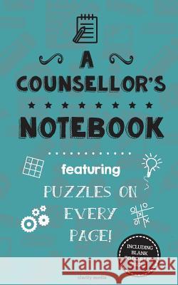 A Counsellor's Notebook: Featuring 100 puzzles Media, Clarity 9781519367938 Createspace