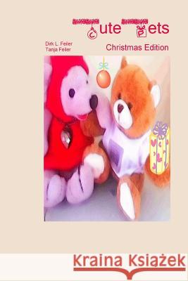 Cute Pets Christmas Edition Tanja Feile Dirk L. Feile 9781519368713 Createspace Independent Publishing Platform