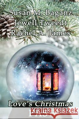 Love's Christmas Past Susan M. Baganz 9781519368775 Createspace