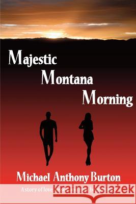 Majestic Montana Morning Michael Anthony Burton 9781519368980