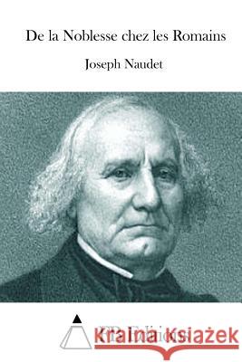 De la Noblesse chez les Romains Fb Editions 9781519369109 Createspace
