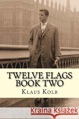 Twelve Flags Book Two Klaus Kolb Linda Jump 9781519369864 Createspace Independent Publishing Platform