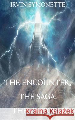 The encounter, the saga, the victory!: Prosperity Unlimited Symonette, Irvin Edison 9781519371218 Createspace Independent Publishing Platform