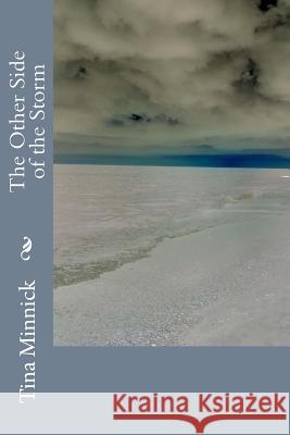 The Other Side of the Storm Tina Minnick 9781519371386 Createspace Independent Publishing Platform