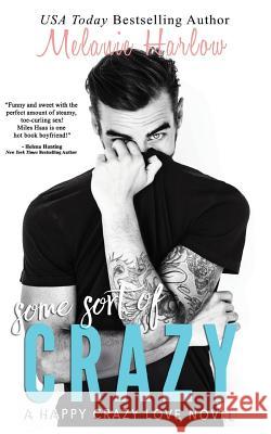 Some Sort of Crazy (Natalie and Miles): A Happy Crazy Love Novel Melanie Harlow 9781519372710