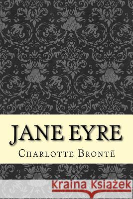 Jane Eyre: An Autobiography Charlotte Bronte 9781519375681 Createspace