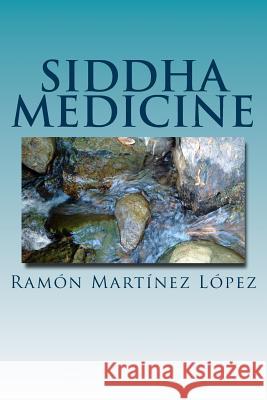 Siddha Medicine Ramon Martinez Lopez 9781519376633 Createspace