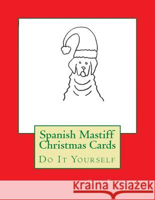 Spanish Mastiff Christmas Cards: Do It Yourself Gail Forsyth 9781519378163