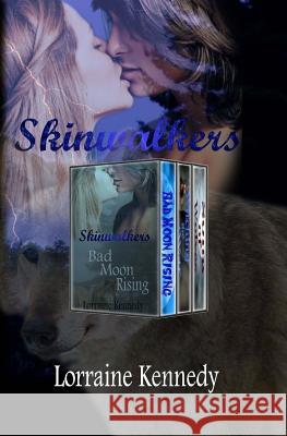 Skinwalker Series - Books 1,2, and 3: Shifter Werewolf Romance Lorraine Kennedy 9781519378774 Createspace